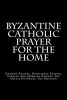 Byzantine Catholic Prayer for the Home - Common Prayers, Devotional Prayers, Evening and Morning Prayers, the Office of Hours, the Menaion (Paperback) -  Photo