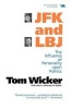 J.F.K. and L.B.J. - The Influence of Personality Upon Politics (Paperback, New edition) - Tom Wicker Photo