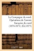 La Campagne Du Nord. Operations de L'Armee Francaise Du Nord (1870-1871). Avec Cartes (French, Paperback) - Sans Auteur Photo