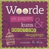 Woorde - Vir Papier, Kuns En Kreatiewe Skeppings (Afrikaans, Paperback) - Monica de Beer Photo