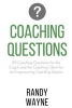 Coaching Questions - 101 Coaching Questions for the Coach and the Coaching Client for an Empowering Coaching Session (Paperback) - Randy Wayne Photo