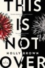 This Is Not Over (Hardcover) - Holly Brown Photo