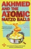 Akhmed and the Atomic Matzo Balls - A Novel of International Intrigue, Pork-Crazed Termites, and Motherhood (Paperback, New) - Gary Buslik Photo