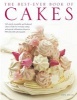 The Best-ever Book of Cakes - 165 Utterly Irresistible and Foolproof Cakes to Bake for Everyday Eating and Special Celebrations, Shown in 800 Delectable Photographs (Hardcover) - Ann Nicol Photo