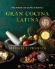 Gran Cocina Latina - The Food of Latin America (Hardcover, New) - Maricel E Presilla Photo