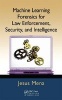 Machine Learning Forensics for Law Enforcement, Security and Intelligence (Hardcover, New) - Jesus Mena Photo