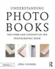 Understanding Photobooks - The Form and Content of the Photographic Book (Paperback) - Jorg Colberg Photo