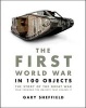 First World War in 100 Objects (Paperback) - Gary Sheffield Photo