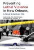 Preventing Lethal Violence in New Orleans - A Great American City (Paperback) - Lydia Voigt Photo