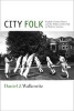 City Folk - English Country Dance and the Politics of the Folk in Modern America (Hardcover) - Daniel J Walkowitz Photo