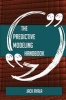 The Predictive Modeling Handbook - Everything You Need to Know about Predictive Modeling (Paperback) - Jack Ayala Photo