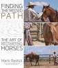 Finding the Missed Path - The Art of Restarting Horses (Paperback) - Mark Rashid Photo