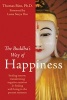 The Buddha's Way of Happiness - Healing Sorrow, Transforming Negative Emotion, and Finding Well-being in the Present Moment (Paperback) - Thomas Bien Photo