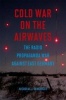 Cold War on the Airwaves - The Radio Propaganda War Against East Germany (Hardcover, 1st Enhanced) - Nicholas J Schlosser Photo