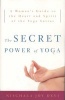 The Secret Power of Yoga - A Woman's Guide to the Heart and Spirit of the Yoga Sutras (Paperback) - Nischala Joy Devi Photo