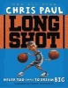 Long Shot - Never Too Small to Dream Big (Hardcover) - Chris Paul Photo