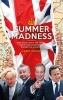 Summer Madness - How Brexit Split the Tories, Destroyed Labour and Divided the Country (Paperback) - Harry Mount Photo