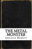 The Metal Monster (Paperback) - Abraham Merritt Photo