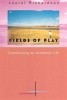 Fields of Play - Constructing an Academic Life (Paperback, New) - Laurel Richardson Photo