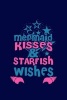 Mermaid Wishes and Starfish Kisses - Writing Journal Lined, Diary, Notebook for Men & Women (Paperback) - Journals and More Photo