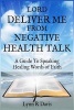 Lord Deliver Me from Negative Health Talk - A Guide to Speaking Healing Words of Faith (Paperback) - Lynn R Davis Photo