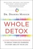 Whole Detox - A 21-Day Personalized Program to Break Through Barriers in Every Area of Your Life (Hardcover) - Deanna M Minich Photo