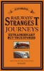 Railways Strangest Journeys - Extraordinary but True Stories from over 150 Years of Rail Travel (Paperback) - Tom Quinn Photo