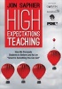 High Expectations Teaching - How We Persuade Students to Believe and Act on "Smart is Something You Can Get" (Paperback) - Jon Saphier Photo