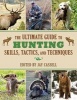 The Ultimate Guide to Hunting Skills, Tactics, and Techniques - A Comprehensive Guide to Hunting Deer, Big Game, Small Game, Upland Birds, Turkeys, Waterfowl, and Predators (Paperback) - Jay Cassell Photo