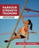 Parkour Strength Training - Overcome Obstacles for Fun and Fitness (Paperback) - Ryan Ford Photo