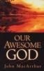 Our Awesome God (Paperback) - John F Macarthur Photo