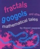 Fractals, Googols and Other Mathematical Tales (Paperback) - Theoni Pappas Photo