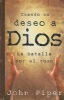 Cuando No Deseo A Dios - La Batalla Por el Gozo (Spanish, Paperback, annotated edition) - John Piper Photo