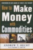 How to Make Money with Commodities (Hardcover, New) - Andrew Hecht Photo