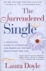 The Surrendered Single - A Practical Guide to Attracting the Man Who's Right for You (Paperback) - Laura Doyle Photo