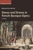 Dance and Drama in French Baroque Opera - A History (Hardcover) - Rebecca Harris Warrick Photo