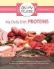 My Daily Diet: Proteins (Hardcover) - Celicia Scott Photo