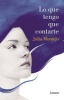 Lo Que Tengo Que Contarte (Spanish, Hardcover) - Julia Montejo Photo