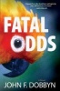 Fatal Odds - A Novel (Hardcover) - John F Dobbyn Photo