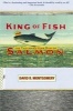 King of Fish - The Thousand-Year Run of Salmon (Paperback, New Ed) - David Montgomery Photo