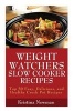 Weight Watchers Recipes - 50 Weight Watcher Slow Cooker Recipes for Quick & Easy, One Pot, Healthy Meals (Paperback) - Kristina Newman Photo