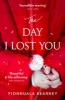 The Day I Lost You - A Heartfelt, Emotion-Packed, Twist-Filled Read (Paperback) - Fionnuala Kearney Photo