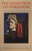 The Seduction of Unreason - The Intellectual Romance with Fascism from Nietzsche to Postmodernism (Paperback, New ed) - Richard Wolin Photo