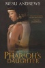 The Pharaoh's Daughter (Paperback) - Mesu Andrews Photo