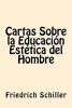 Cartas Sobre La Educacion Estetica del Hombre (Spanish Edition) (Paperback) - Friedrich Schiller Photo