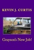 Grayson's New Job! (Paperback) - Kevin J Curtis Photo