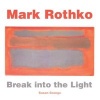 Mark Rothko - Break into the Light (Hardcover, New edition) - Susan Grange Photo