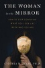 The Woman in the Mirror - How to Stop Confusing What You Look Like with Who You Are (Paperback) - Cynthia M Bulik Ph D Photo