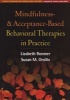 Mindfulness- and Acceptance-Based Behavioral Therapies in Practice (Paperback) - Lizabeth Roemer Photo