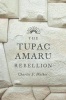 The Tupac Amaru Rebellion (Paperback) - Charles F Walker Photo